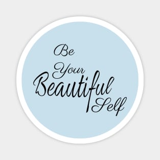 Be Your Beautiful Self Inspirational Magnet